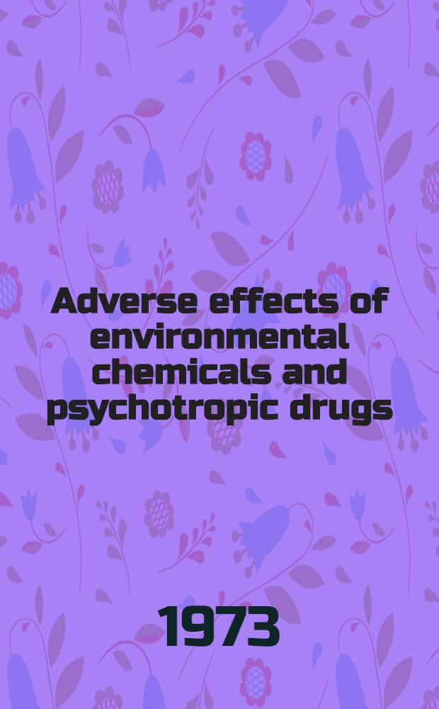 Adverse effects of environmental chemicals and psychotropic drugs : quantitative interpretation of functional tests. Vol. 1