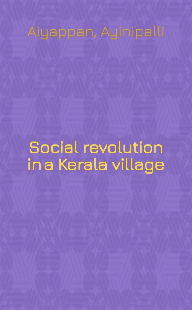 Social revolution in a Kerala village : a study in culture change