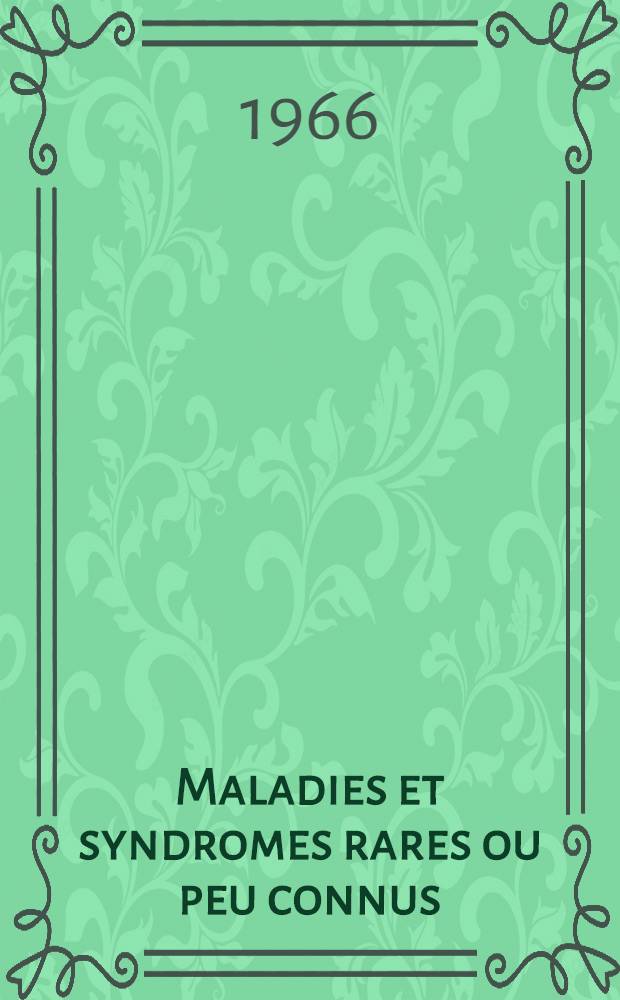 Maladies et syndromes rares ou peu connus : description clinique r&eacute;pertoire des signes et liste des noms propres. S&eacute;r. 3