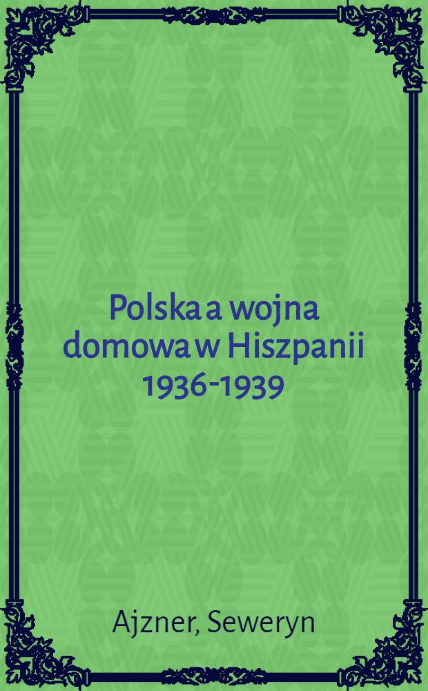 Polska a wojna domowa w Hiszpanii 1936-1939