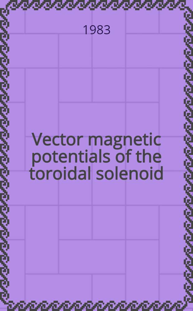 Vector magnetic potentials of the toroidal solenoid