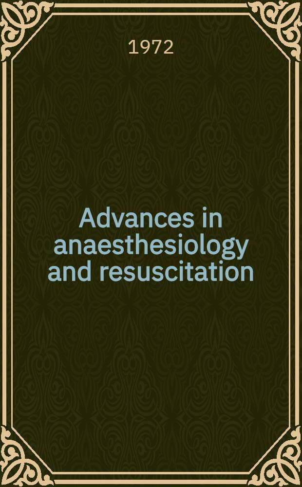 Advances in anaesthesiology and resuscitation : proceedings of the Third European congress of anaesthesiology held in Prague 31.8-4.9. 1970. Vol. 2