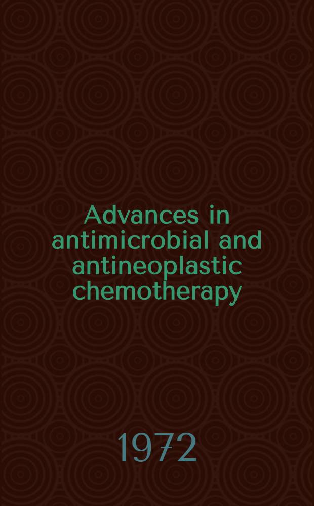 Advances in antimicrobial and antineoplastic chemotherapy : progress in research and clinical application proceedings of the VIIth International congress of chemotherapy, Prague, 1971. Vol. 1 : Antimicrobial chemotherapy