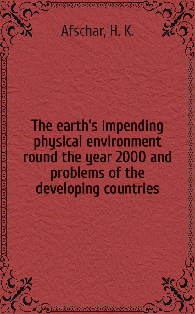 The earth's impending physical environment round the year 2000 and problems of the developing countries