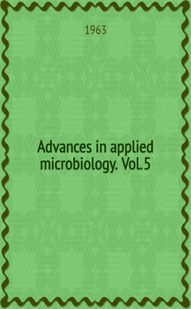 Advances in applied microbiology. Vol. 5