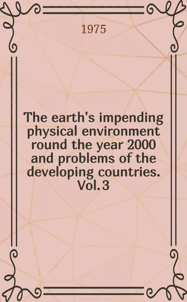The earth's impending physical environment round the year 2000 and problems of the developing countries. Vol. 3 : [Man and the food-resources-energy complex and future visualization]