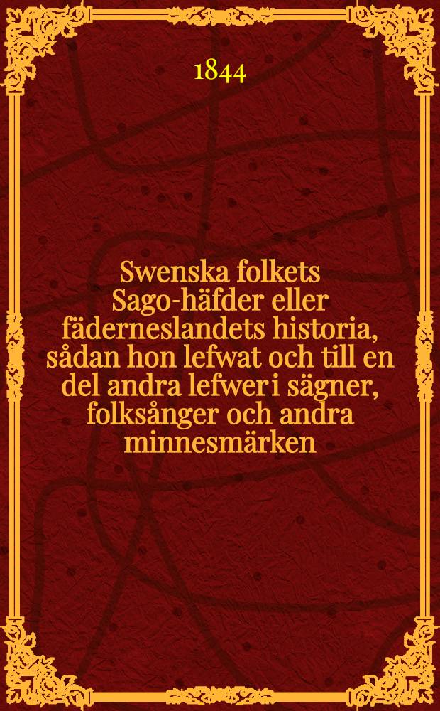 Swenska folkets Sago-häfder eller fäderneslandets historia, sådan hon lefwat och till en del andra lefwer i sägner, folksånger och andra minnesmärken : Till läsning för folket. Del. 2 : Katholska tiden, från 829 till 1153