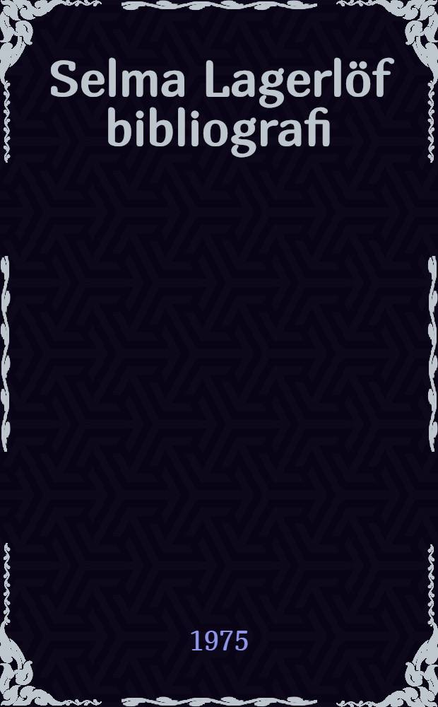 Selma Lagerlöf bibliografi : originalskrifter