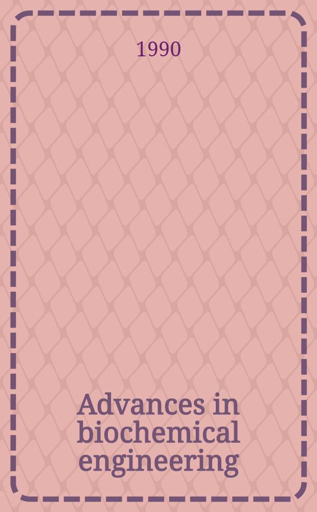 Advances in biochemical engineering / biotechnology