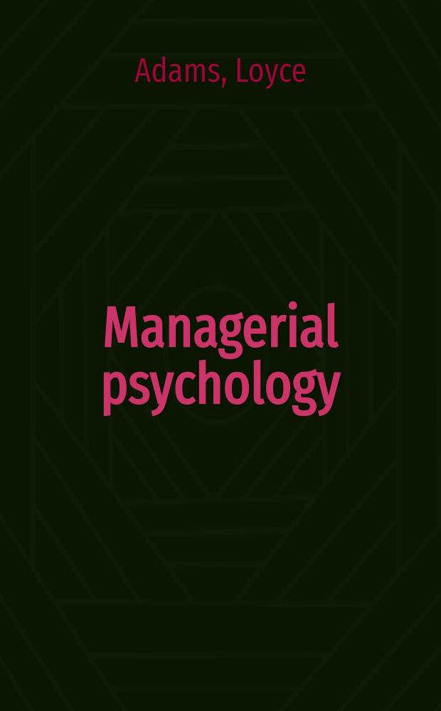 Managerial psychology : human behavior in business and industry