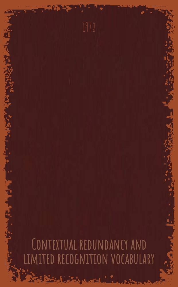 Contextual redundancy and limited recognition vocabulary : an aid to the study of contextual compensation of unfamiliar words