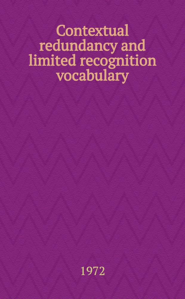 Contextual redundancy and limited recognition vocabulary : An aid to the study of contextual compensation of unfamiliar words. P. 1