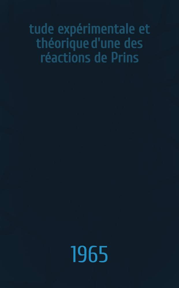 Étude expérimentale et théorique d'une des réactions de Prins: 1-re thèse; Propositions données par la Faculté: 2-e thèse: thèses présentées à la Faculté des sciences de l'Univ. de Paris / par Claude Agami