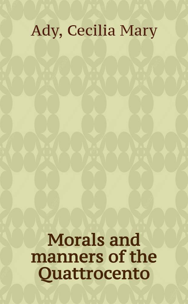 Morals and manners of the Quattrocento : annual Italian lecture of the British academy 1942
