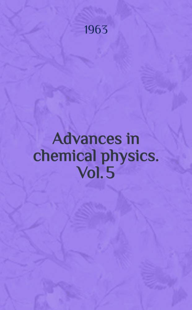 Advances in chemical physics. Vol. 5