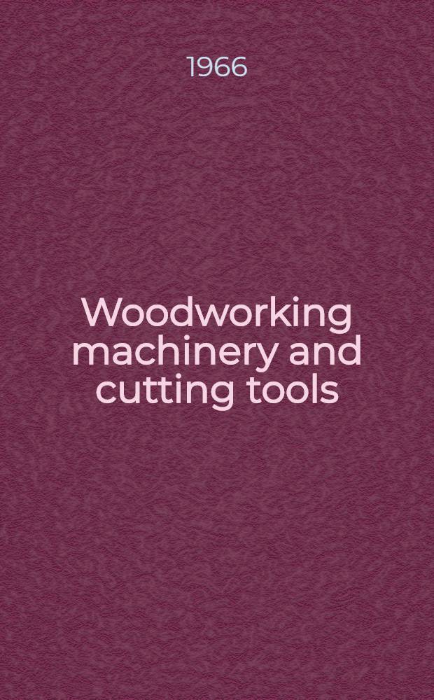 Woodworking machinery and cutting tools : transl. from the Russ.