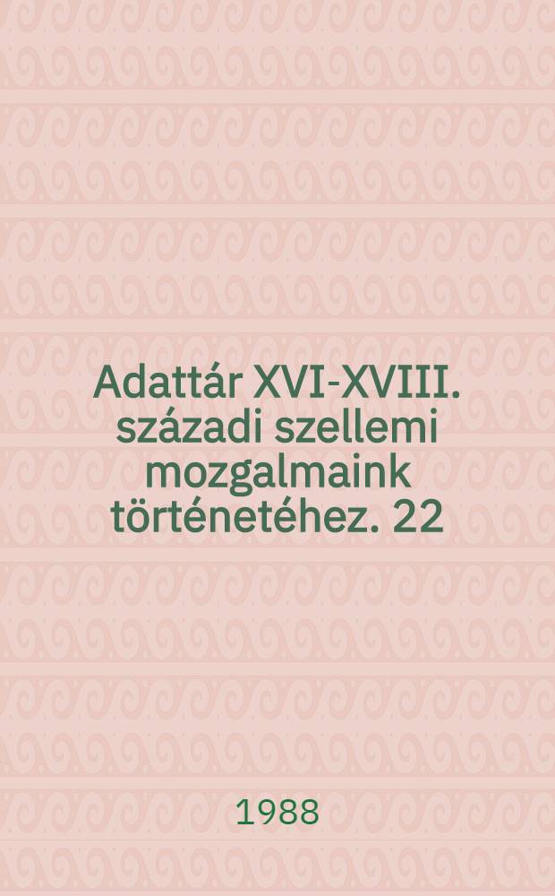 Adattár XVI-XVIII. századi szellemi mozgalmaink történetéhez. 22 : Johann Jacob Grynaeus magyar kapcsolatai