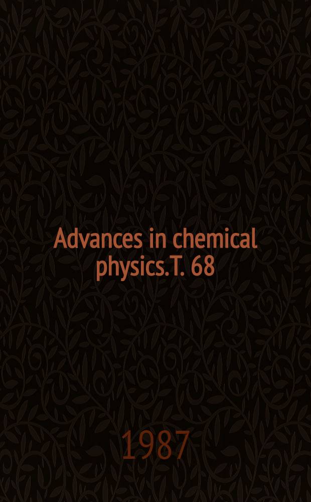 Advances in chemical physics. T. 68