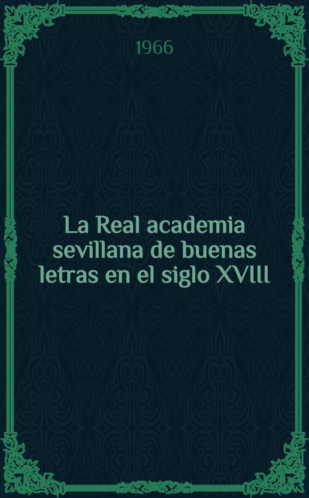 La Real academia sevillana de buenas letras en el siglo XVIII