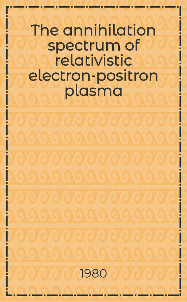 The annihilation spectrum of relativistic electron-positron plasma
