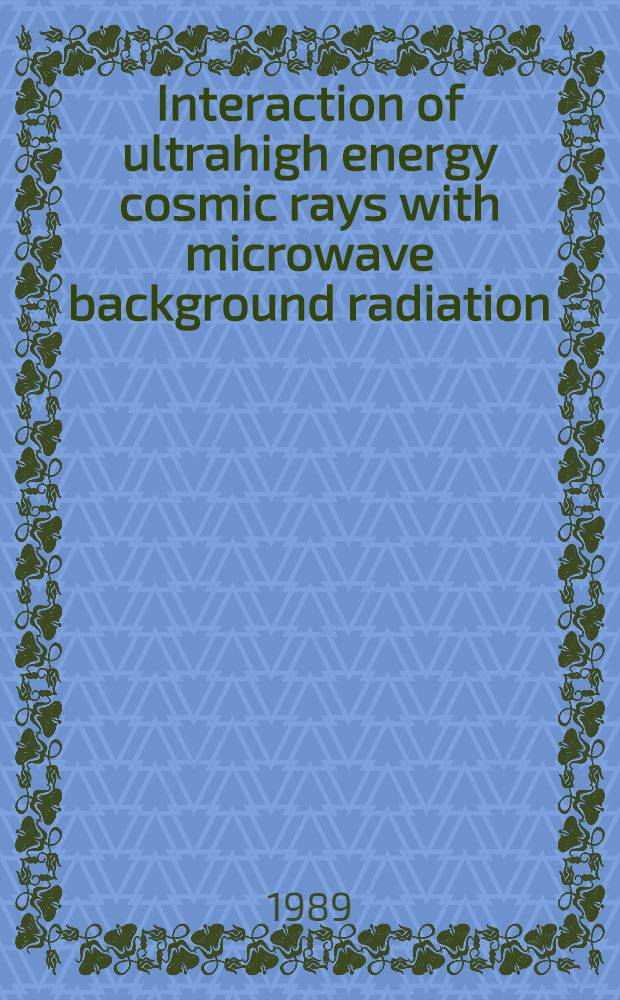 Interaction of ultrahigh energy cosmic rays with microwave background radiation