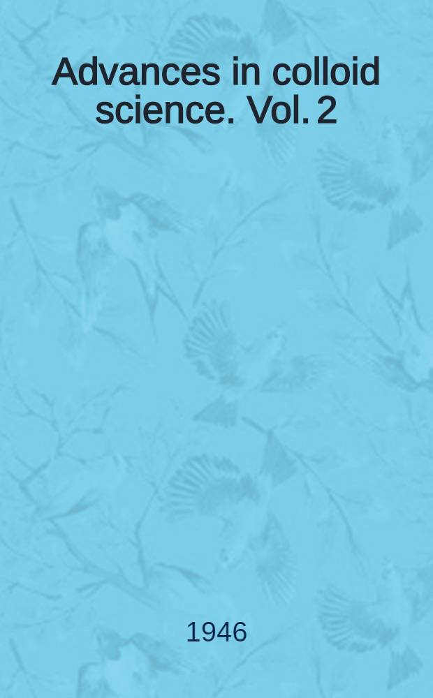 Advances in colloid science. Vol. 2 : Scientific progress in the field of rubber and synthetic elastomers