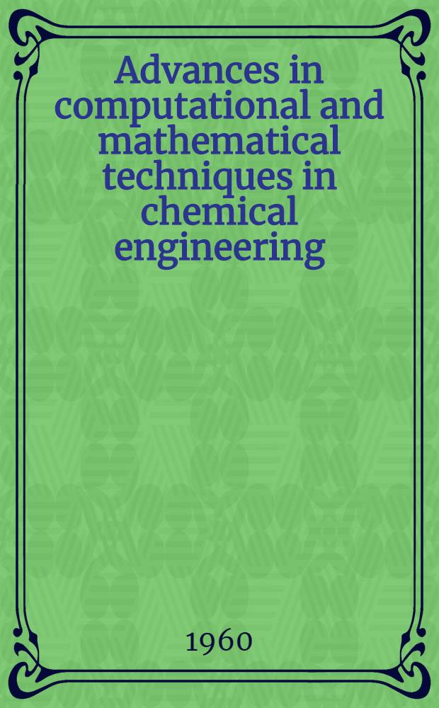 Advances in computational and mathematical techniques in chemical engineering : Symposium