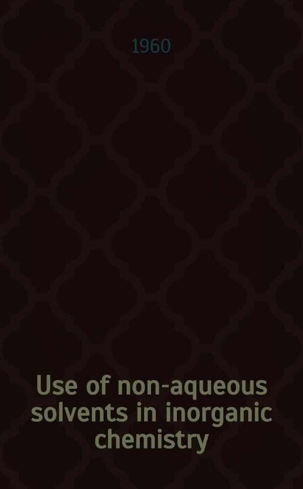 Use of non-aqueous solvents in inorganic chemistry