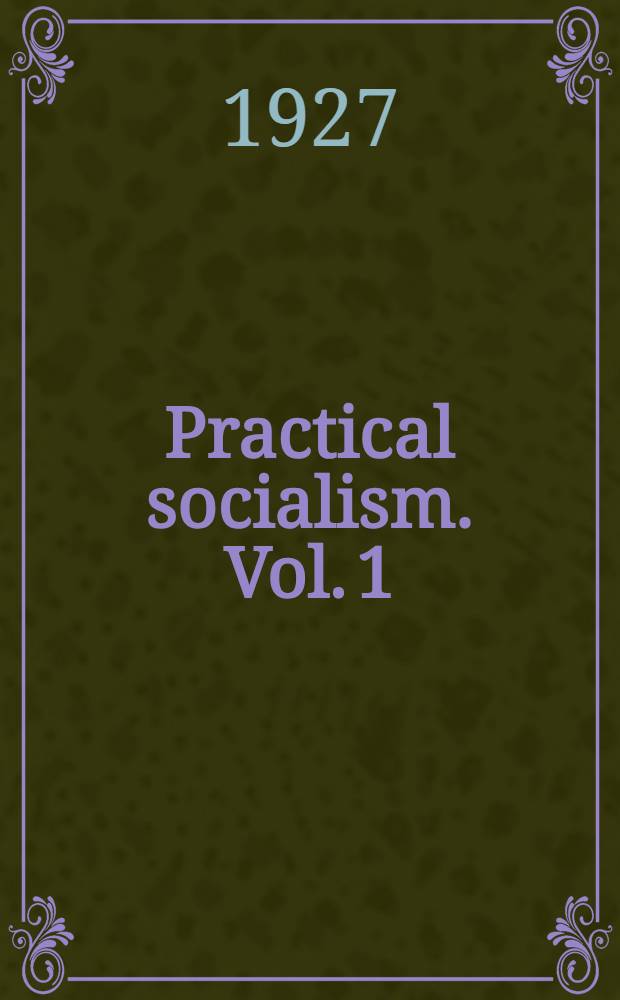 Practical socialism. Vol. 1