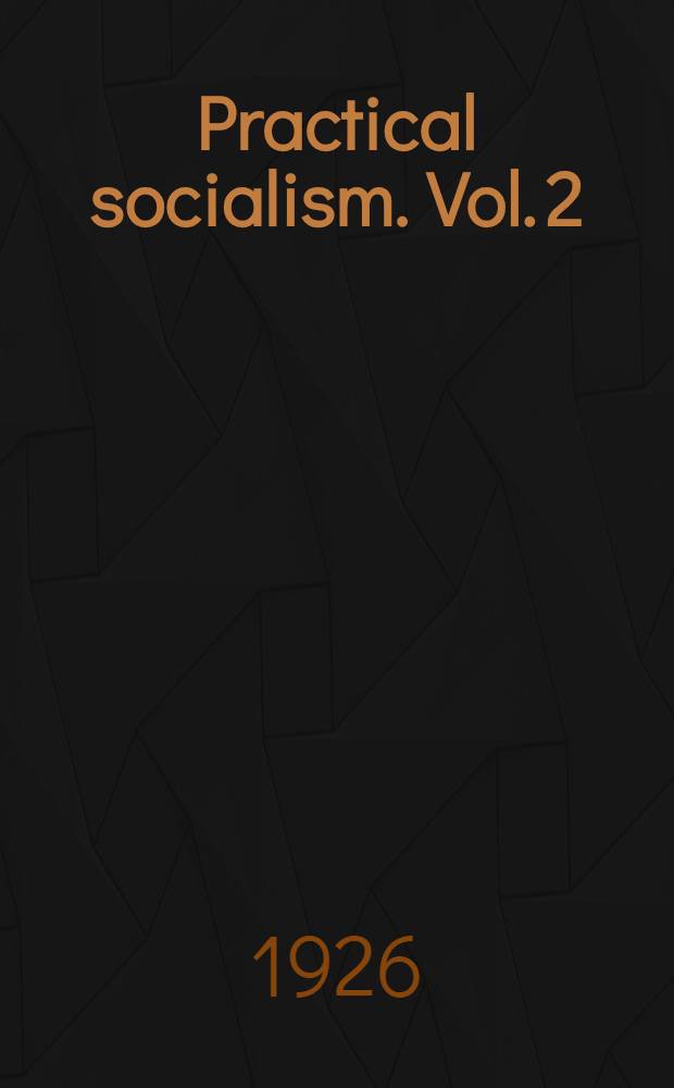 Practical socialism. Vol. 2