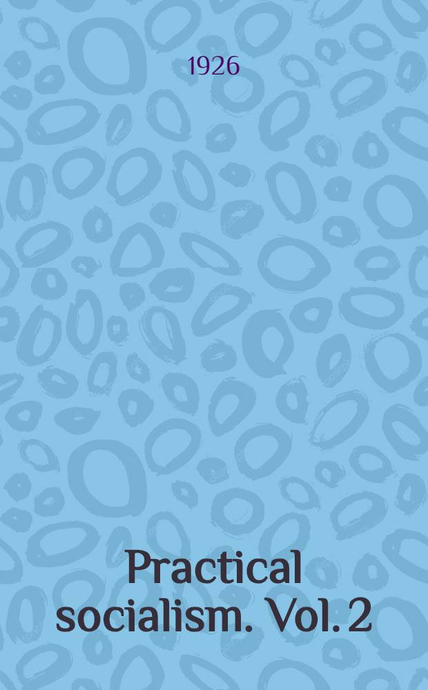 Practical socialism. Vol. 2