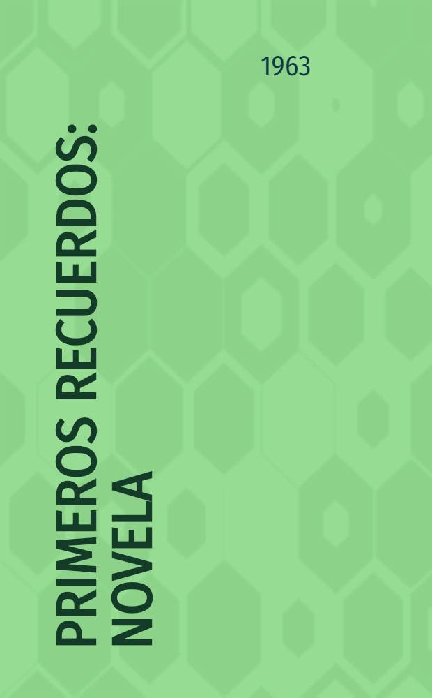 Primeros recuerdos : novela
