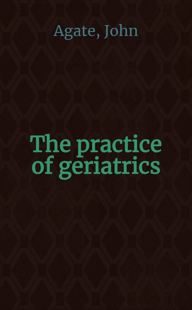 The practice of geriatrics