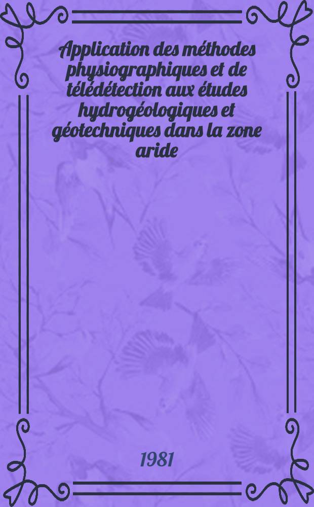 Application des m&eacute;thodes physiographiques et de t&eacute;l&eacute;d&eacute;tection aux &eacute;tudes hydrog&eacute;ologiques et g&eacute;otechniques dans la zone aride : s&eacute;minaire "Probl&egrave;mes du d&eacute;veloppement des ressources en eau dans les zones arides", Tachkent, 1981