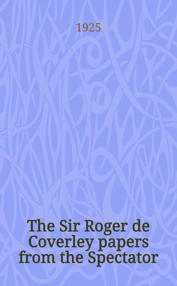 The Sir Roger de Coverley papers from the Spectator