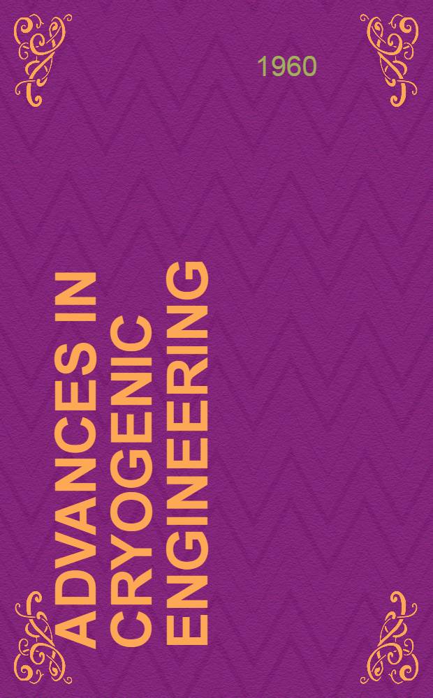 Advances in cryogenic engineering : proceedings of the ... Cryogenic engineering conference. Vol. 1 : Proceedings of the 1954 Cryogenic engineering conference, National bureau of standards, Boulder, Colorado, September 8-10, 1954