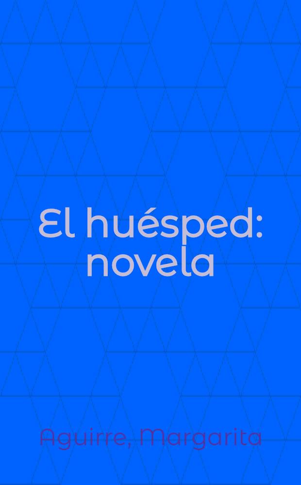 El hu&eacute;sped : novela