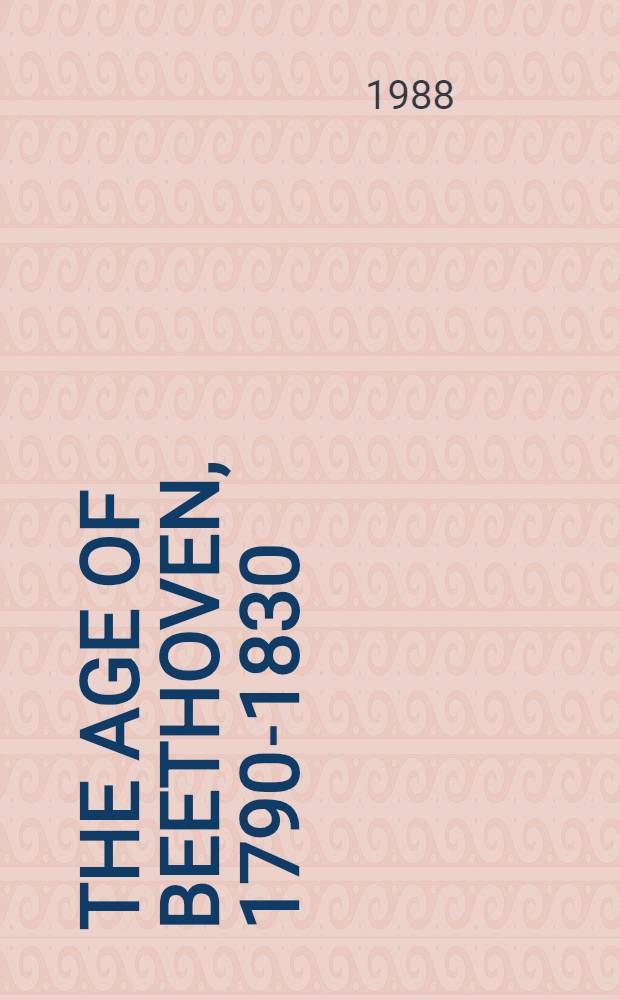 The age of Beethoven, 1790-1830