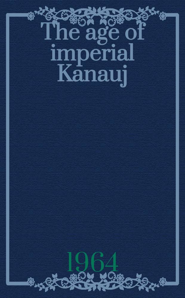 The age of imperial Kanauj