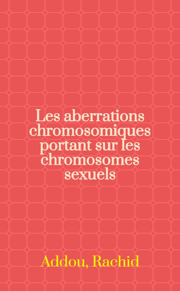 Les aberrations chromosomiques portant sur les chromosomes sexuels : thèse