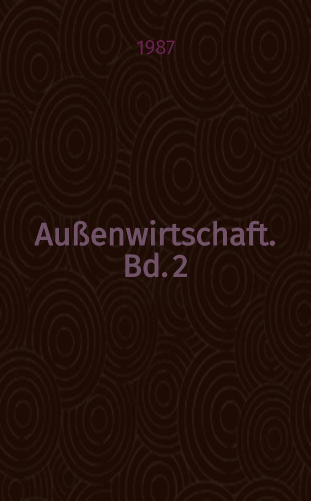 Außenwirtschaft. Bd. 2 : Außenhandel und Weltwirtschaft