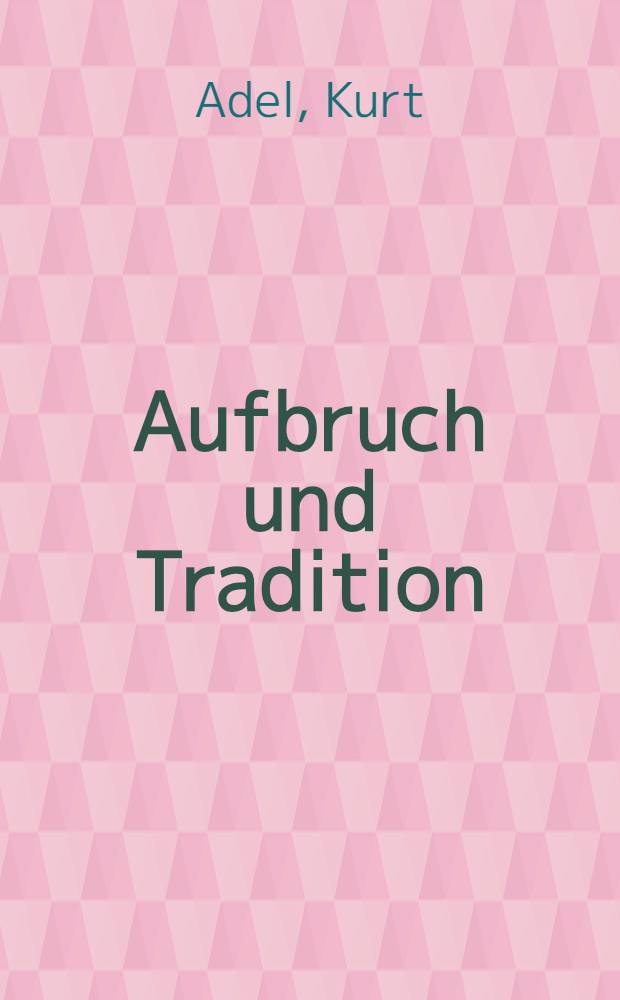 Aufbruch und Tradition : Einführung in die österreichische Literatur seit 1945