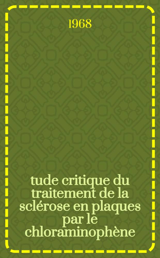 Étude critique du traitement de la sclérose en plaques par le chloraminophène : (à propos de 53 cas) : thèse