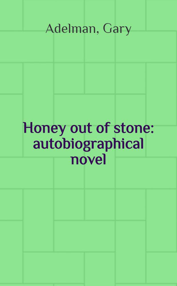 Honey out of stone : autobiographical novel