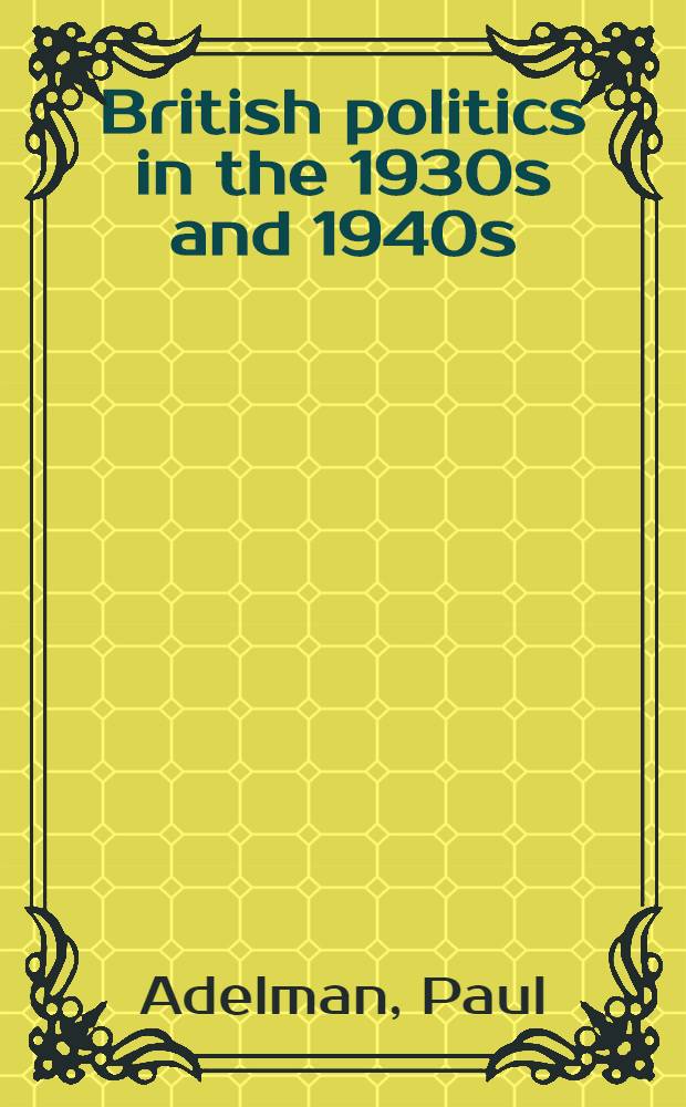 British politics in the 1930s and 1940s