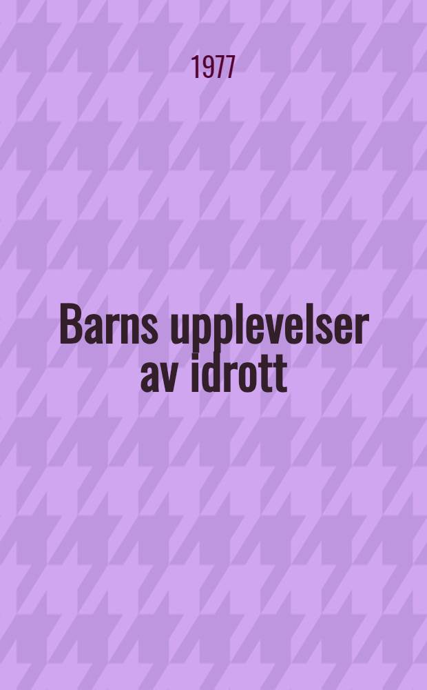 Barns upplevelser av idrott : Gymnastik och idrottsprojektet 15