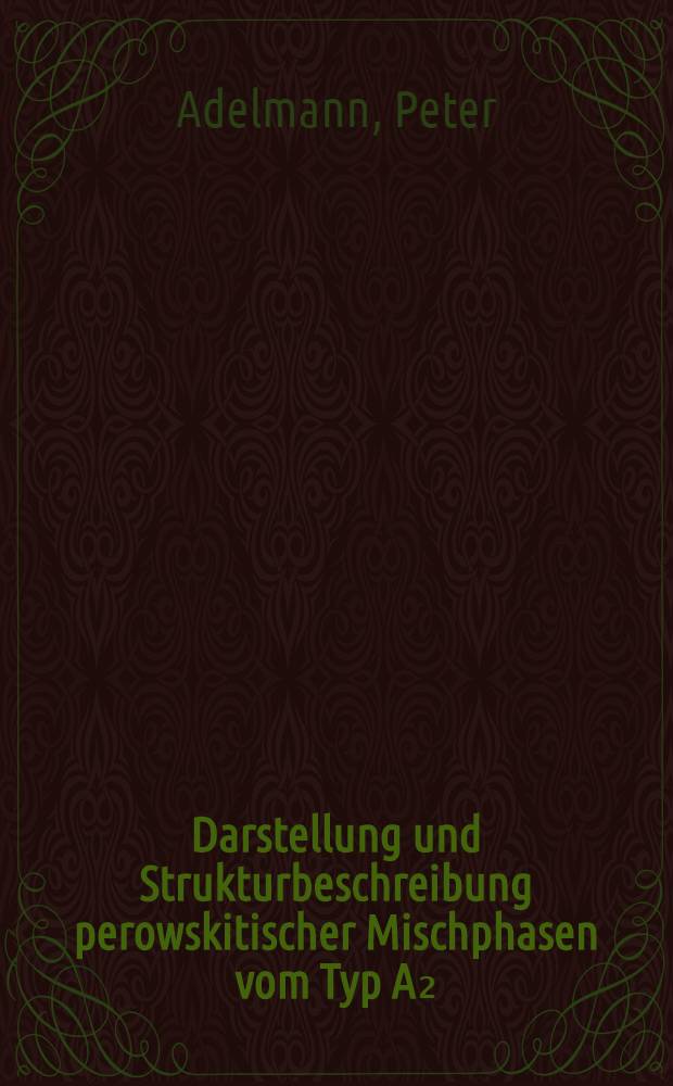 Darstellung und Strukturbeschreibung perowskitischer Mischphasen vom Typ A₂(II)B(II)B'(V)0₆ : Diss