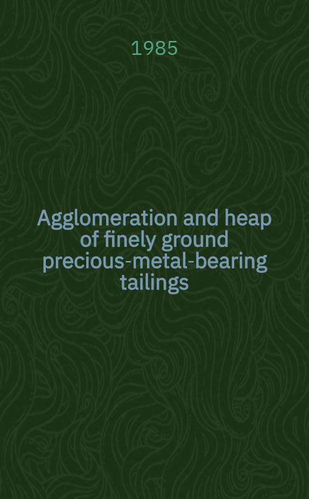 Agglomeration and heap of finely ground precious-metal-bearing tailings