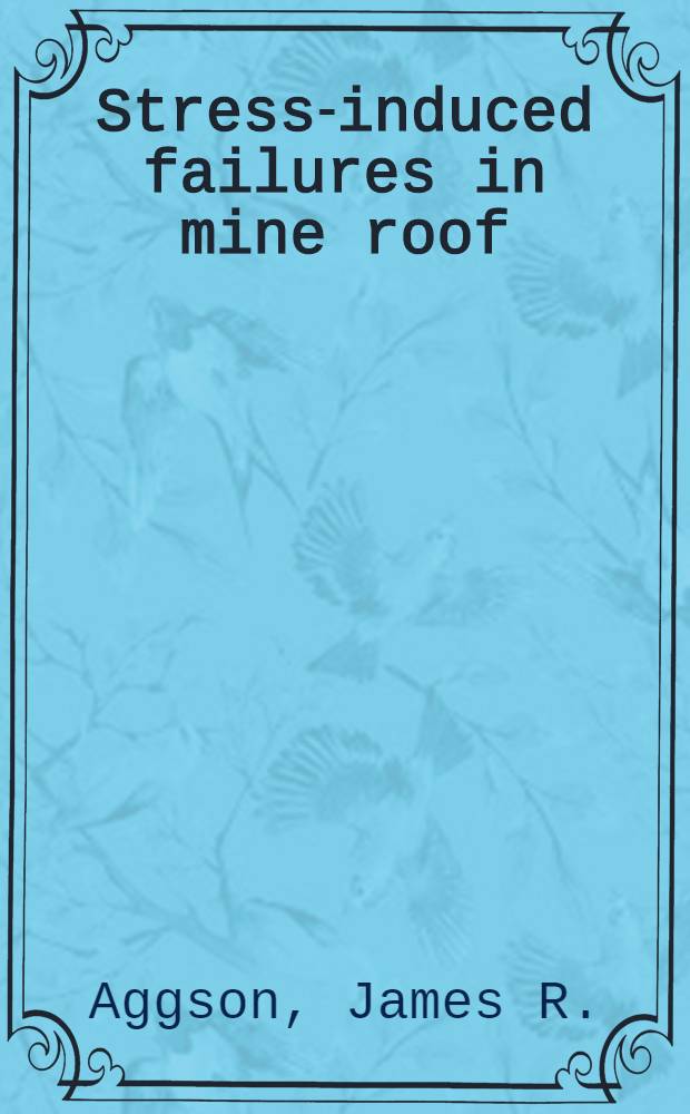 Stress-induced failures in mine roof