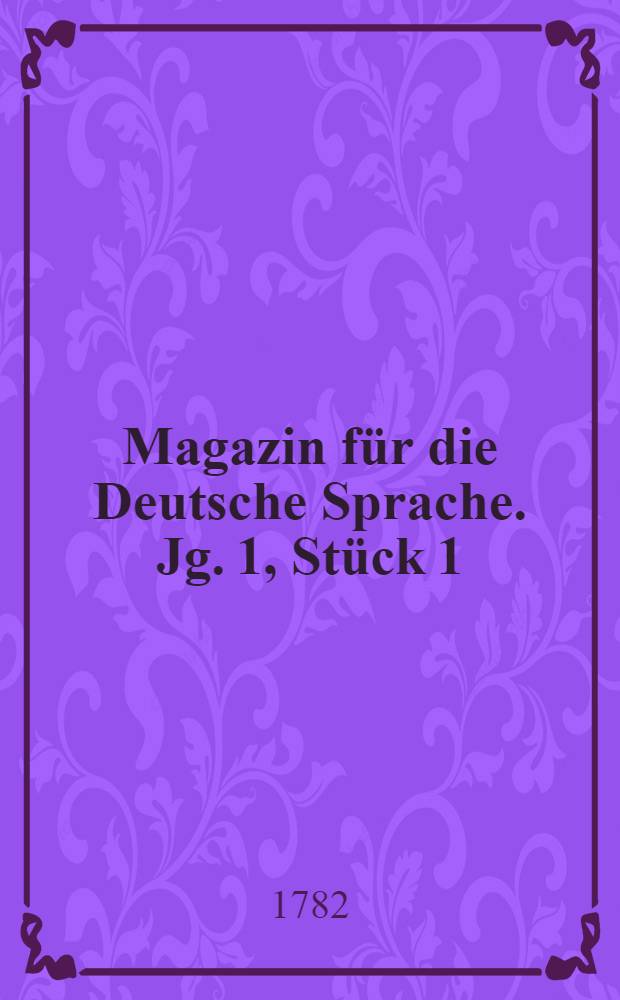 Magazin für die Deutsche Sprache. Jg. 1, Stück 1